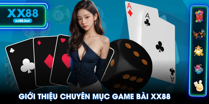 Giới thiệu chuyên mục Game Bài XX88