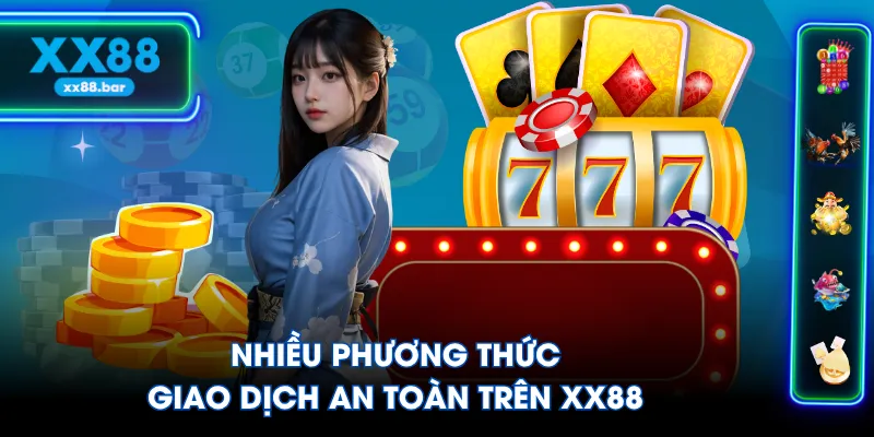 Nhiều phương thức giao dịch an toàn trên XX88