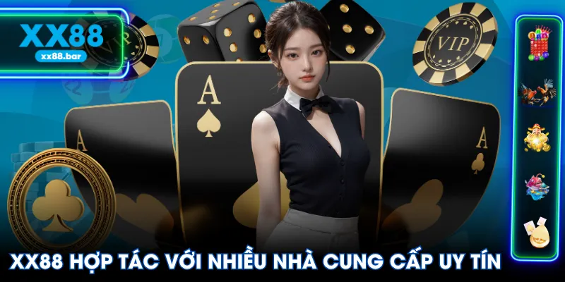 XX88 hợp tác với nhiều nhà cung cấp uy tín