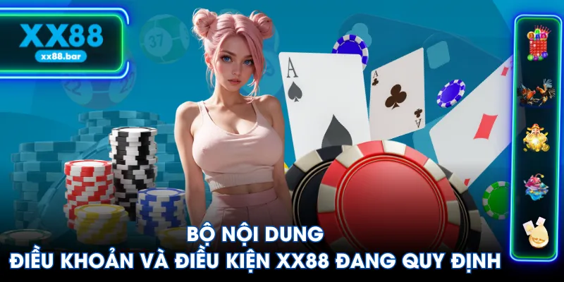 Bộ nội dung điều khoản và điều kiện XX88 đang quy định
