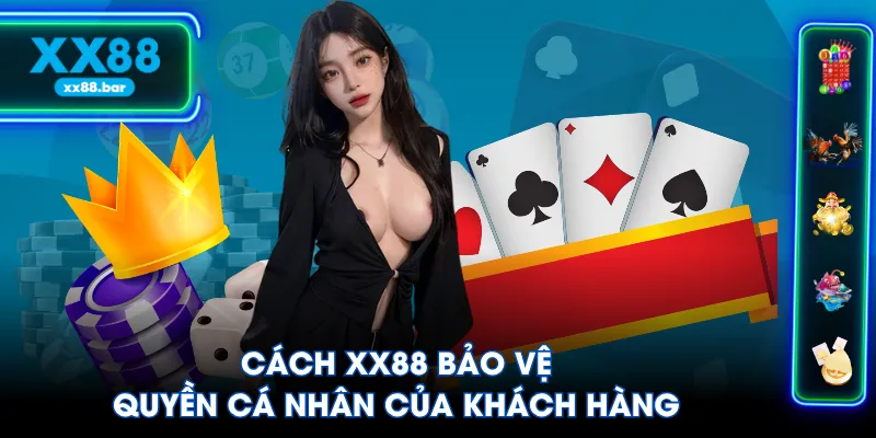 Cách XX88 bảo vệ quyền cá nhân của khách hàng