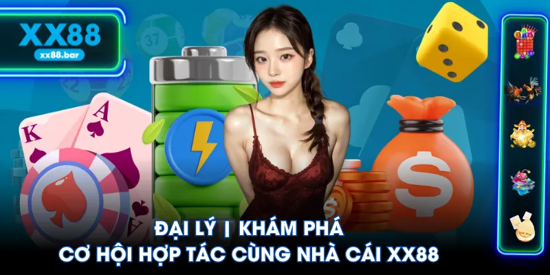 Đại Lý | Khám Phá Cơ Hội Hợp Tác Cùng Nhà Cái XX88