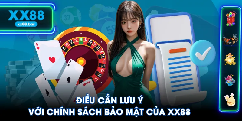 Điều cần lưu ý với chính sách bảo mật của XX88