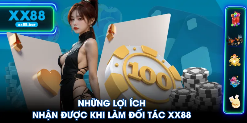 Những lợi ích nhận được khi làm đối tác XX88