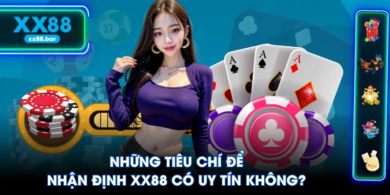 Những tiêu chí để nhận định XX88 có uy tín không?