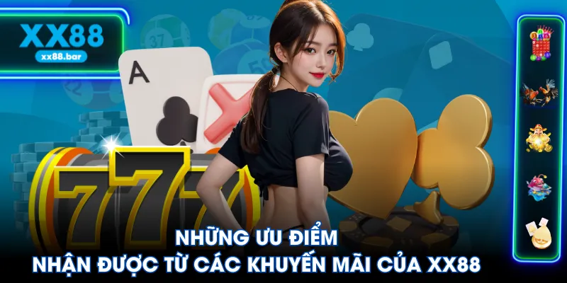 Những ưu điểm nhận được từ các khuyến mãi của XX88